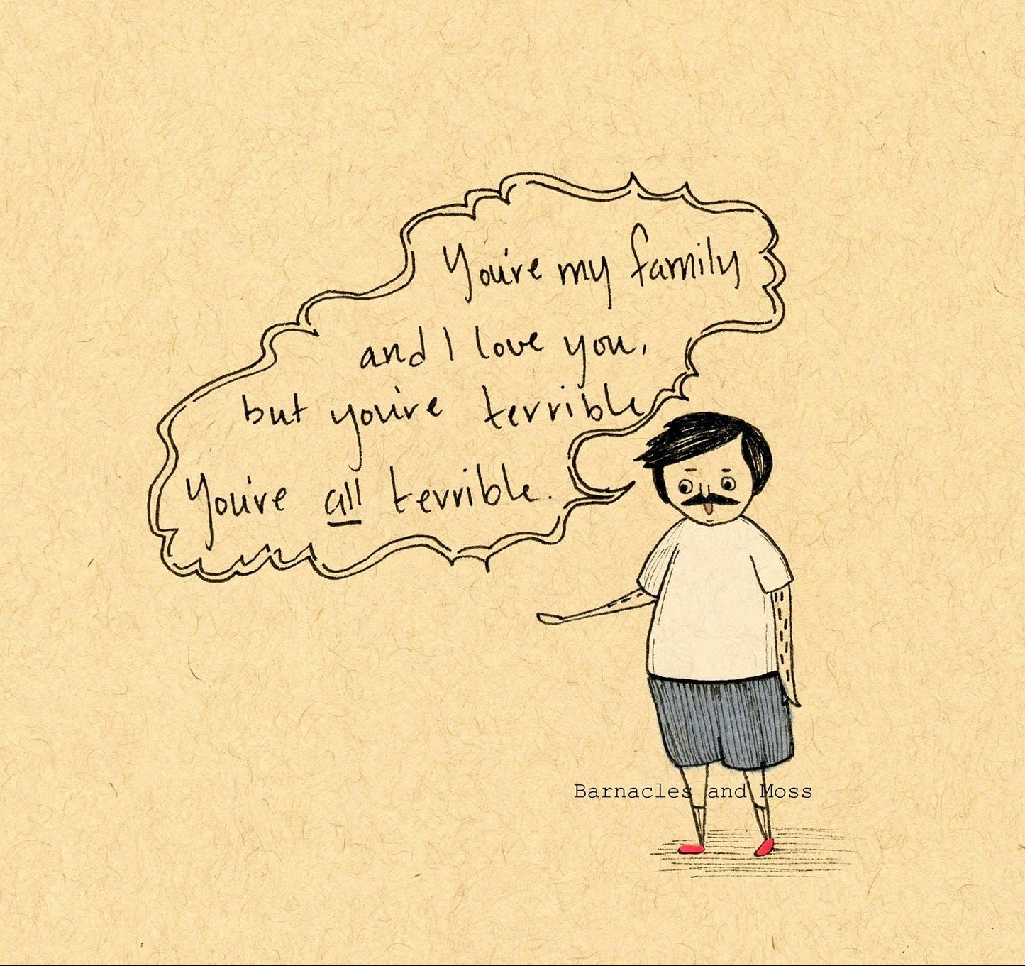 You're All Terrible Fine Art Print
