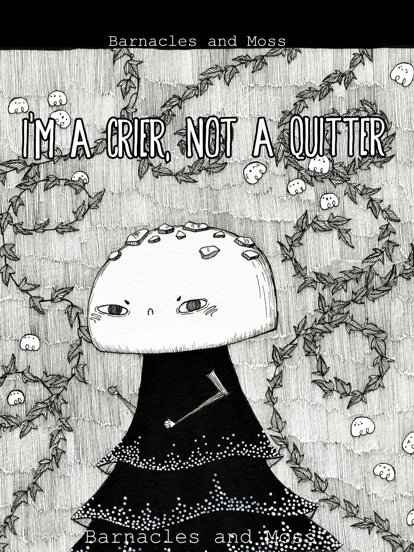 I'm a Crier, not a Quitter Fine Art Print